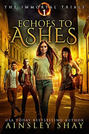 Echoes to Ashes (The Immortal Trials Book 1)