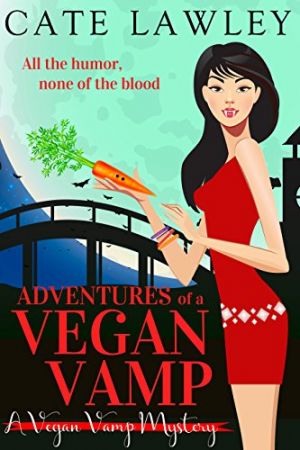 Adventures of a Vegan Vamp: A Paranormal Cozy Mystery (Vegan Vamp Mysteries Book 1)